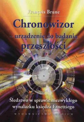 Chronowizor - urządzenie do badania przeszłości. Autor: Farnçois Brune. SmakLiter.pl Okładka książki Chronowizor - urządzenie do badania przeszłości