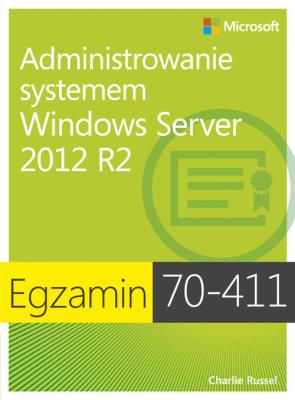 Egz. 70-411: Administrowanie systemem Windows Serv. Autor: Russel Charlie. SmakLiter.pl Okładka książki Egz. 70-411: Administrowanie systemem Windows Serv