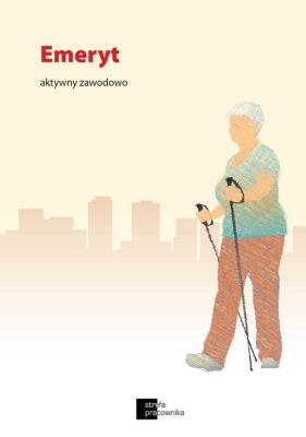 Emeryt aktywny zawodowo. Wydawca: Oficyna Prawa Polskiego. SmakLiter.pl Opakowanie Emeryt aktywny zawodowo