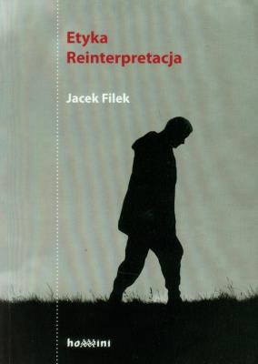 Etyka Reinterpretacja. Autor: Jacek Filek. SmakLiter.pl Okładka książki Etyka Reinterpretacja