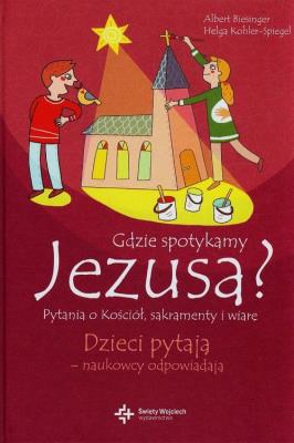 Gdzie spotykamy Jezusa?. Autor: Albert Biesinger, Helga Kohler-Spiegel. SmakLiter.pl Okładka książki Gdzie spotykamy Jezusa?