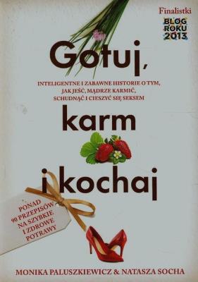 Gotuj karm i kochaj. Autor: Paluszkiewicz Monika, Natasza Socha. SmakLiter.pl Okładka książki Gotuj karm i kochaj