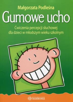 Okładka książki Gumowe ucho. Ćwiczenia percepcji słuchowej