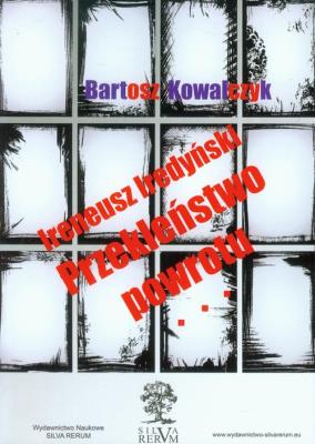 Ireneusz Iredyński Przekleństwo powrotu. Autor: Kowalczyk Bartosz. SmakLiter.pl Okładka książki Ireneusz Iredyński Przekleństwo powrotu