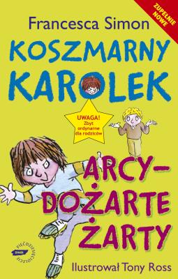 Koszmarny Karolek Arcydożarte żarty. Autor: Simon Francesca. SmakLiter.pl Okładka książki Koszmarny Karolek Arcydożarte żarty