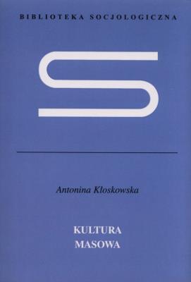 Kultura masowa. Autor: Kłoskowska Antonina. SmakLiter.pl Okładka książki Kultura masowa