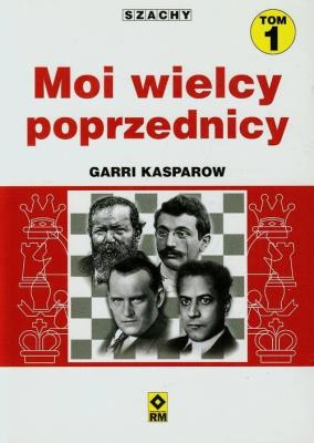 Moi wielcy poprzednicy T.1 RM. Autor: Kasparow Garri. SmakLiter.pl Okładka książki Moi wielcy poprzednicy T.1 RM
