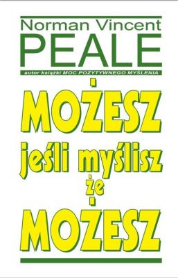 Możesz jeśli myślisz że możesz. Autor: Norman Vincent Peale. SmakLiter.pl Okładka książki Możesz jeśli myślisz że możesz