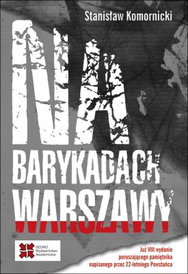 Na barykadach Warszawy. Autor: Komornicki Stanisław. SmakLiter.pl Okładka książki Na barykadach Warszawy
