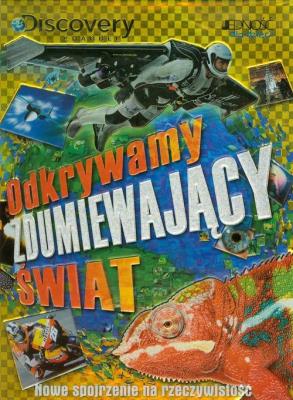 Odkrywamy zdumiewający świat. Autor: Bedoyere Camilla, Farndon John, Graham Ian. SmakLiter.pl Okładka książki Odkrywamy zdumiewający świat