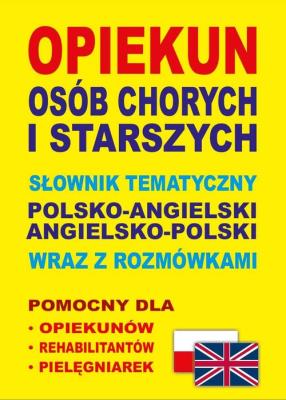 Okładka książki Opiekun osób chorych i starszych pol-ang, ang-pol
