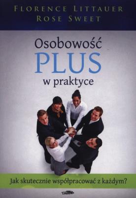 Osobowość plus w praktyce. Autor: Littauer Florence, Rose Sweet. SmakLiter.pl Okładka książki Osobowość plus w praktyce