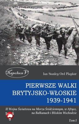 Pierwsze walki brytyjsko-włoskie 1939-1941. Autor: Playfair Ian Stanley Ord. SmakLiter.pl Okładka książki Pierwsze walki brytyjsko-włoskie 1939-1941