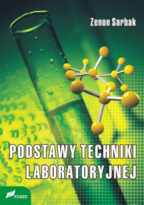 Podstawy techniki laboratoryjnej. Autor: Sarbak Zenon. SmakLiter.pl Okładka książki Podstawy techniki laboratoryjnej