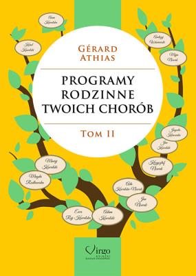 Programy rodzinne twoich chorób T.2. Autor: Gerard Athias. SmakLiter.pl Okładka książki Programy rodzinne twoich chorób T.2
