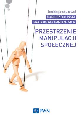 Przestrzenie manipulacji społecznej. Autor: Gamian-Wilk Małgorzata. SmakLiter.pl Okładka książki Przestrzenie manipulacji społecznej