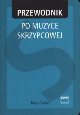 Przewodnik po muzyce skrzypcowej. Autor: Jerzy Kusiak. SmakLiter.pl Okładka książki Przewodnik po muzyce skrzypcowej