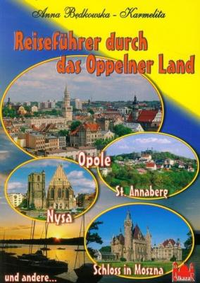 Przewodnik po Ziemi Opolskiej wersja niemiecka. Autor: Będkowska-Karmelita Anna. SmakLiter.pl Okładka książki Przewodnik po Ziemi Opolskiej wersja niemiecka