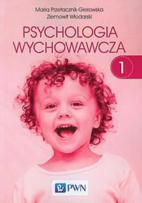 Psychologia wychowawcza T.1. Autor: Przetacznik-Gierowska Maria, Włodarski Ziemowit. SmakLiter.pl Okładka książki Psychologia wychowawcza T.1