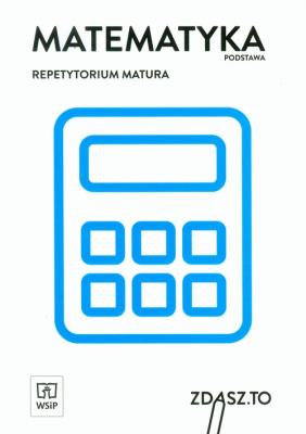 Repetytorium matura 2015. Matematyka ZP WSiP. Autor: Opracowanie zbiorowe. SmakLiter.pl Okładka książki Repetytorium matura 2015. Matematyka ZP WSiP