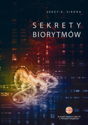 Sekrety biorytmów + CD. Autor: Jerzy A. Sikora. SmakLiter.pl Okładka książki Sekrety biorytmów + CD