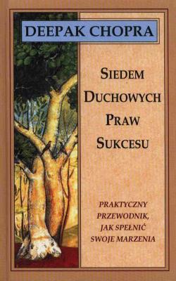 Siedem duchowych praw sukcesu. Autor: Deepak Chopra. SmakLiter.pl Okładka książki Siedem duchowych praw sukcesu