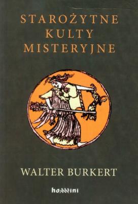 Starożytne kulty misteryjne. Autor: Burkert Walter. SmakLiter.pl Okładka książki Starożytne kulty misteryjne