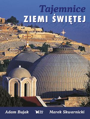 Tajemnice Ziemi Świętej Biały Kruk. Autor: Adam Bujak Arturo Mari. SmakLiter.pl Okładka książki Tajemnice Ziemi Świętej Biały Kruk