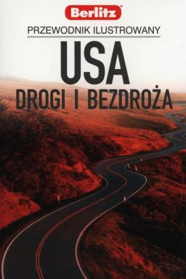USA Drogi i bezdroża Przewodnik ilustrowany Berlitz. Autor: Opracowanie zbiorowe. SmakLiter.pl Okładka książki USA Drogi i bezdroża Przewodnik ilustrowany Berlitz