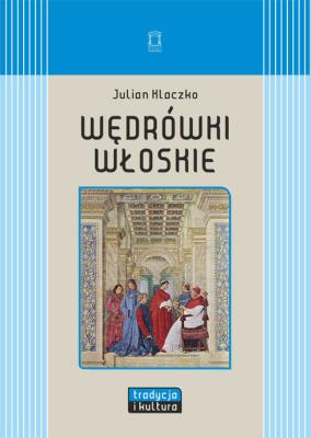 Wędrówki włoskie. Autor: Klaczko Julian. SmakLiter.pl Okładka książki Wędrówki włoskie