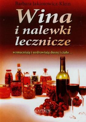 Wina i nalewki lecznicze w.2014. Autor: Barbara Jakimowicz-Klein. SmakLiter.pl Okładka książki Wina i nalewki lecznicze w.2014