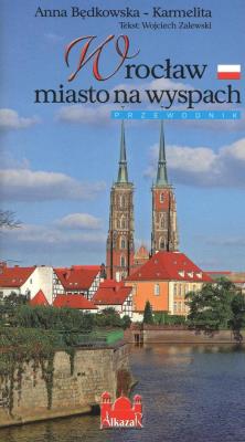 Wrocław miasto na wyspach. Autor: Będkowska-Karmelita Anna. SmakLiter.pl Okładka książki Wrocław miasto na wyspach