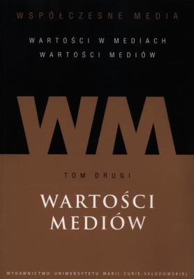 Okładka książki Wspołczesne media Tom 2 Wartości mediów