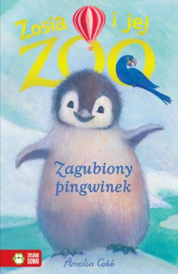 Zosia i jej zoo. Zagubiony pigwinek. Autor: Amelia Cobb. SmakLiter.pl Okładka książki Zosia i jej zoo. Zagubiony pigwinek