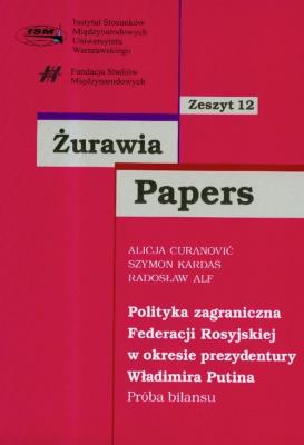 Żurawia Papers 12 Polityka zagraniczna Federacji Rosyjskiej w okresie prezydentury Władimira Putina. Wydawca: Scholar. SmakLiter.pl Opakowanie Żurawia Papers 12 Polityka zagraniczna Federacji Rosyjskiej w okresie prezydentury Władimira Putina