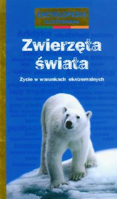 Zwierzęta świata. Życie w warunkach ekstremalnych. Autor: Tordjman Nathalie, Ray Fournier Anne-Laure. SmakLiter.pl Okładka książki Zwierzęta świata. Życie w warunkach ekstremalnych