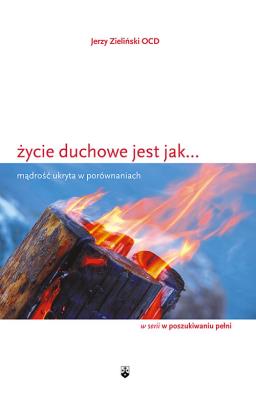 Życie duchowe jest jak.... Autor: Jerzy Zieliński. SmakLiter.pl Okładka książki Życie duchowe jest jak...