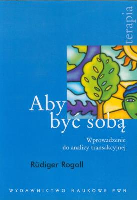 Aby być sobą. Autor: Rogoll Rudiger. SmakLiter.pl Okładka książki Aby być sobą