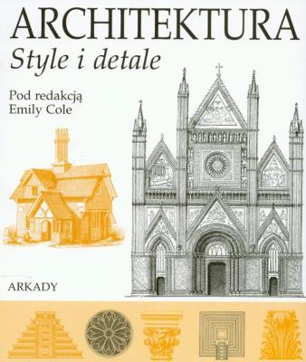 Architektura. Style i detale. Autor: Cole Emily. SmakLiter.pl Okładka książki Architektura. Style i detale