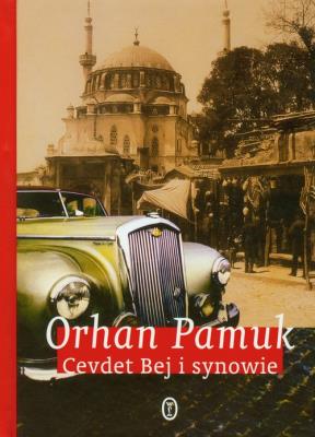 Cevdet Bej i synowie. Autor: Pamuk Orhan. SmakLiter.pl Okładka książki Cevdet Bej i synowie