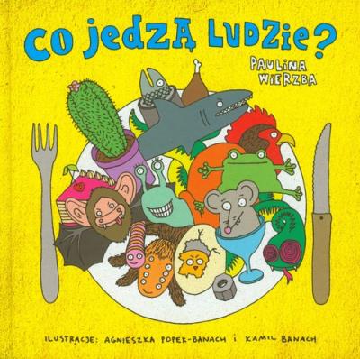 Co jedzą ludzie?. Autor: Paulina Wierzba. SmakLiter.pl Okładka książki Co jedzą ludzie?