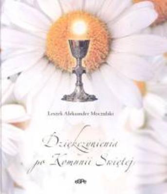 Dziękczynienia Po Komunii Św. L.A. Moczulski. Autor: Moczulski Leszek Aleksander. SmakLiter.pl Okładka książki Dziękczynienia Po Komunii Św. L.A. Moczulski