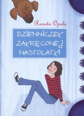 Dzienniczek zakręconej nastolatki 1. Autor: Opala Renata. SmakLiter.pl Okładka książki Dzienniczek zakręconej nastolatki 1