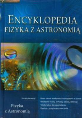 Encyklopedia szkolna - Fizyka z astronomią  GREG. Autor: Alicja Nawrot, Dorota Karolczak, Jadwiga Jaworska. SmakLiter.pl Okładka książki Encyklopedia szkolna - Fizyka z astronomią  GREG