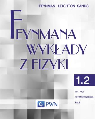 Feynmana wykłady z fizyki. T. 1, cz. 2. Autor: Feynman Richard P., Leighton Robert B., Sands Matthew. SmakLiter.pl Okładka książki Feynmana wykłady z fizyki. T. 1, cz. 2
