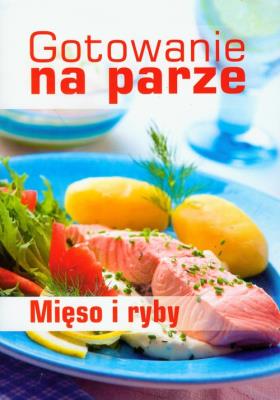 Gotowanie na parze Mięso i ryby. Autor: Mirek Drewniak. SmakLiter.pl Okładka książki Gotowanie na parze Mięso i ryby
