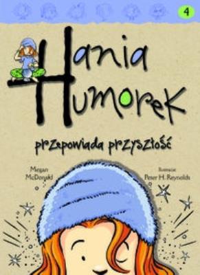 Hania Humorek T.4 Przepowiada przyszłość. Autor: McDonald Megan. SmakLiter.pl Okładka książki Hania Humorek T.4 Przepowiada przyszłość