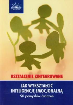 Jak wykształcić inteligencję emocjonalną. Autor: Dianne Schilling. SmakLiter.pl Okładka książki Jak wykształcić inteligencję emocjonalną