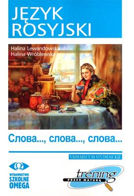 Język rosyjski Trening przed maturą Słowa Słowa Słowa. Autor: Lewandowska Halina, Wróblewska Halina. SmakLiter.pl Okładka książki Język rosyjski Trening przed maturą Słowa Słowa Słowa