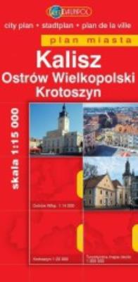 Kalisz, Ostrów Wielkopolski Krotoszyn. Plan miasta. Autor: Opracowanie zbiorowe. SmakLiter.pl Okładka książki Kalisz, Ostrów Wielkopolski Krotoszyn. Plan miasta